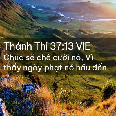 Picture 02 - Thánh Thi 37:13 VIE - Chúa sẽ chê cười nó, Vì thấy ngày - Bible Verse Picture