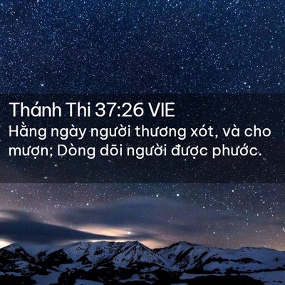 Picture 02 - Thánh Thi 37:26 VIE - Hằng ngày người thương xót, và cho - Bible Verse Picture