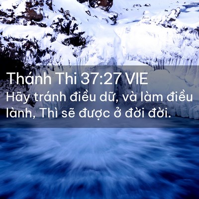 Picture 02 - Thánh Thi 37:27 VIE - Hãy tránh điều dữ, và làm điều lành, - Bible Verse Picture