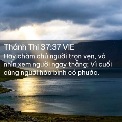 Picture 02 - Thánh Thi 37:37 VIE - Hãy chăm chú người trọn vẹn, và nhìn - Bible Verse Picture