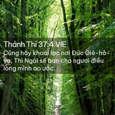 Picture 02 - Thánh Thi 37:4 VIE - Cũng hãy khoái lạc nơi Đức Giê-hô-va, - Bible Verse Picture