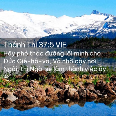 Picture 02 - Thánh Thi 37:5 VIE - Hãy phó thác đường lối mình cho Đức - Bible Verse Picture