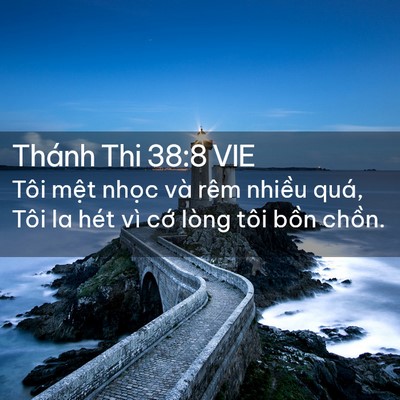 Picture 02 - Thánh Thi 38:8 VIE - Tôi mệt nhọc và rêm nhiều quá, Tôi la - Bible Verse Picture