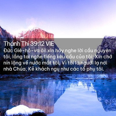 Picture 02 - Thánh Thi 39:12 VIE - Đức Giê-hô-va ôi! xin hãy nghe lời cầu - Bible Verse Picture