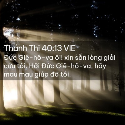 Picture 02 - Thánh Thi 40:13 VIE - Đức Giê-hô-va ôi! xin sẵn lòng giải - Bible Verse Picture