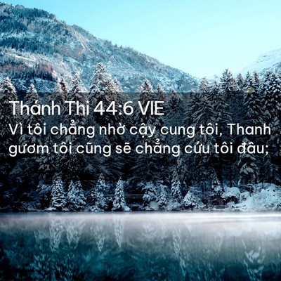 Picture 02 - Thánh Thi 44:6 VIE - Vì tôi chẳng nhờ cậy cung tôi, Thanh - Bible Verse Picture