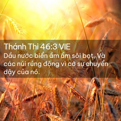 Picture 02 - Thánh Thi 46:3 VIE - Dầu nước biển ầm ầm sôi bọt, Và - Bible Verse Picture
