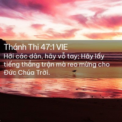 Picture 02 - Thánh Thi 47:1 VIE - Hỡi các dân, hãy vỗ tay; Hãy lấy - Bible Verse Picture