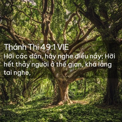 Picture 02 - Thánh Thi 49:1 VIE - Hỡi các dân, hãy nghe điều nầy; Hỡi - Bible Verse Picture