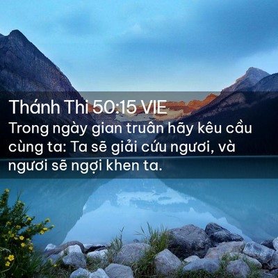 Picture 02 - Thánh Thi 50:15 VIE - Trong ngày gian truân hãy kêu cầu cùng ta: - Bible Verse Picture