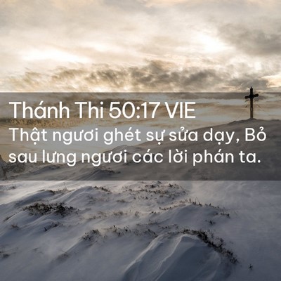 Picture 02 - Thánh Thi 50:17 VIE - Thật ngươi ghét sự sửa dạy, Bỏ sau - Bible Verse Picture