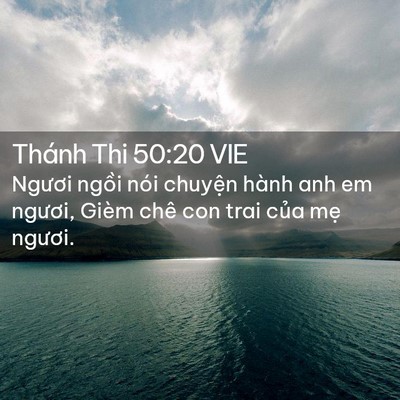 Picture 02 - Thánh Thi 50:20 VIE - Ngươi ngồi nói chuyện hành anh em - Bible Verse Picture