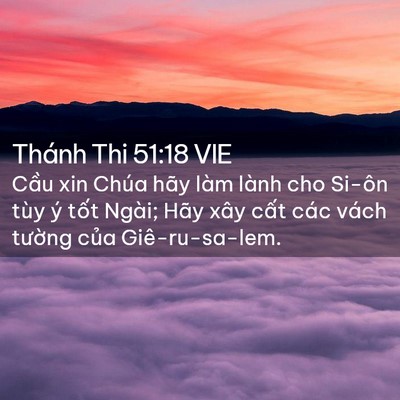 Picture 02 - Thánh Thi 51:18 VIE - Cầu xin Chúa hãy làm lành cho Si-ôn tùy - Bible Verse Picture