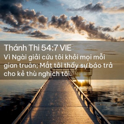 Picture 02 - Thánh Thi 54:7 VIE - Vì Ngài giải cứu tôi khỏi mọi mỗi - Bible Verse Picture
