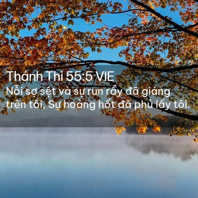 Picture 02 - Thánh Thi 55:5 VIE - Nỗi sợ sệt và sự run rẩy đã giáng - Bible Verse Picture
