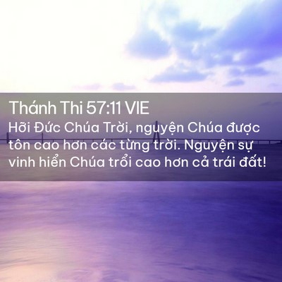Picture 02 - Thánh Thi 57:11 VIE - Hỡi Đức Chúa Trời, nguyện Chúa - Bible Verse Picture