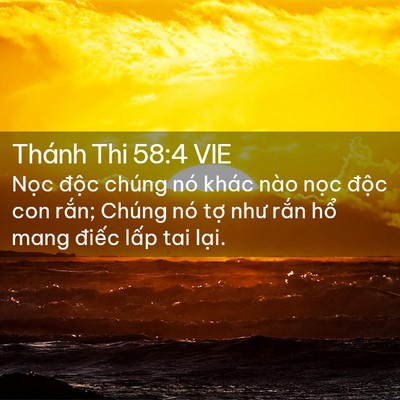 Picture 02 - Thánh Thi 58:4 VIE - Nọc độc chúng nó khác nào nọc độc - Bible Verse Picture