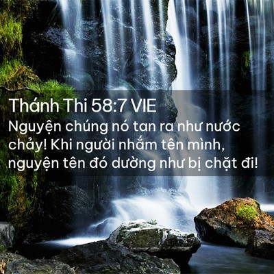 Picture 02 - Thánh Thi 58:7 VIE - Nguyện chúng nó tan ra như nước chảy! - Bible Verse Picture