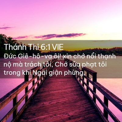 Picture 02 - Thánh Thi 6:1 VIE - Đức Giê-hô-va ôi! xin chớ nổi thạnh - Bible Verse Picture
