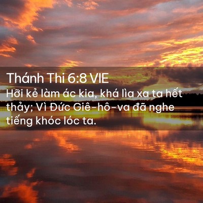 Picture 02 - Thánh Thi 6:8 VIE - Hỡi kẻ làm ác kia, khá lìa xa ta hết - Bible Verse Picture