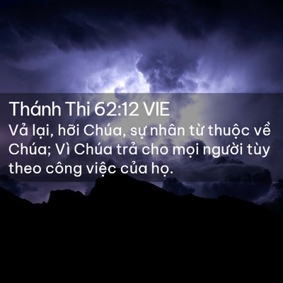 Picture 02 - Thánh Thi 62:12 VIE - Vả lại, hỡi Chúa, sự nhân từ thuộc - Bible Verse Picture