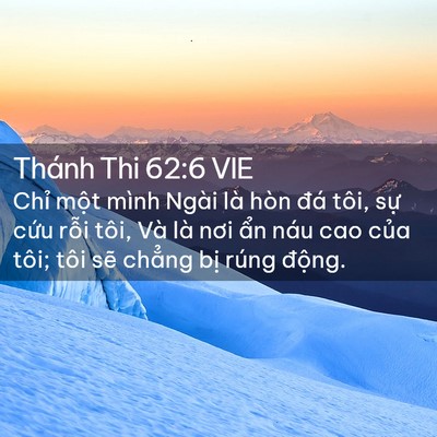 Picture 02 - Thánh Thi 62:6 VIE - Chỉ một mình Ngài là hòn đá tôi, sự - Bible Verse Picture