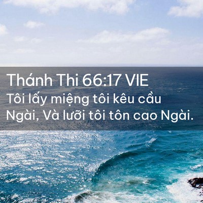 Picture 02 - Thánh Thi 66:17 VIE - Tôi lấy miệng tôi kêu cầu Ngài, Và - Bible Verse Picture