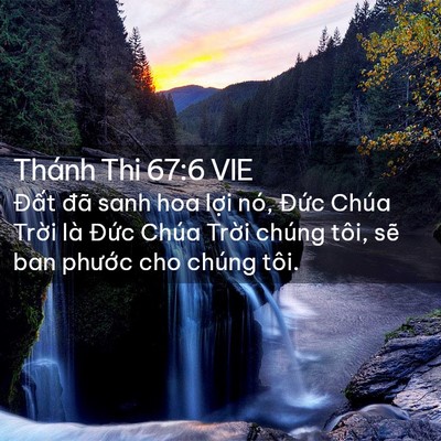 Picture 02 - Thánh Thi 67:6 VIE - Đất đã sanh hoa lợi nó, Đức Chúa - Bible Verse Picture