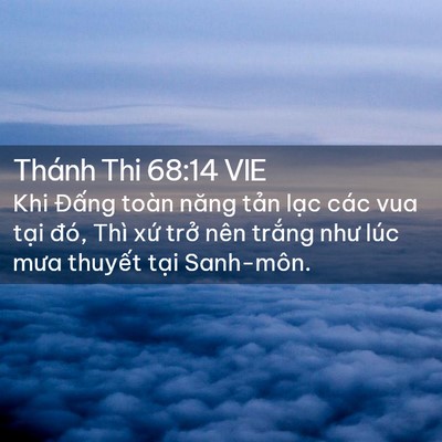 Picture 02 - Thánh Thi 68:14 VIE - Khi Đấng toàn năng tản lạc các vua - Bible Verse Picture