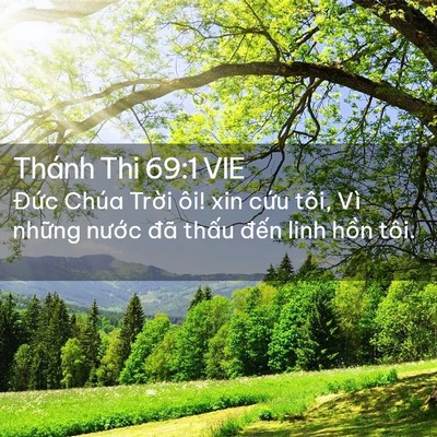 Picture 02 - Thánh Thi 69:1 VIE - Đức Chúa Trời ôi! xin cứu tôi, Vì - Bible Verse Picture