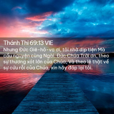 Picture 02 - Thánh Thi 69:13 VIE - Nhưng Đức Giê-hô-va ơi, tôi nhờ dịp - Bible Verse Picture