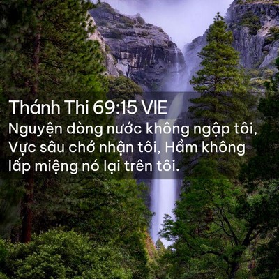 Picture 02 - Thánh Thi 69:15 VIE - Nguyện dòng nước không ngập tôi, Vực - Bible Verse Picture