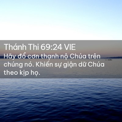 Picture 02 - Thánh Thi 69:24 VIE - Hãy đổ cơn thạnh nộ Chúa trên chúng - Bible Verse Picture