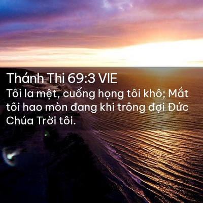 Picture 02 - Thánh Thi 69:3 VIE - Tôi la mệt, cuống họng tôi khô; Mắt - Bible Verse Picture