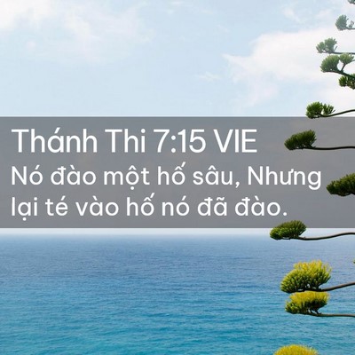 Picture 02 - Thánh Thi 7:15 VIE - Nó đào một hố sâu, Nhưng lại té vào - Bible Verse Picture