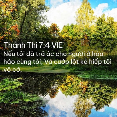 Picture 02 - Thánh Thi 7:4 VIE - Nếu tôi đã trả ác cho người ở hòa - Bible Verse Picture