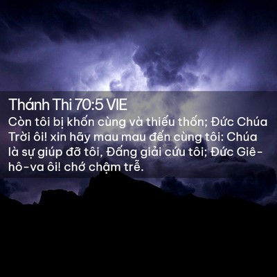 Picture 02 - Thánh Thi 70:5 VIE - Còn tôi bị khốn cùng và thiếu thốn; - Bible Verse Picture