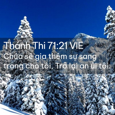 Picture 02 - Thánh Thi 71:21 VIE - Chúa sẽ gia thêm sự sang trọng cho tôi, - Bible Verse Picture