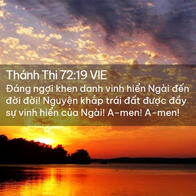 Picture 02 - Thánh Thi 72:19 VIE - Đáng ngợi khen danh vinh hiển Ngài đến - Bible Verse Picture