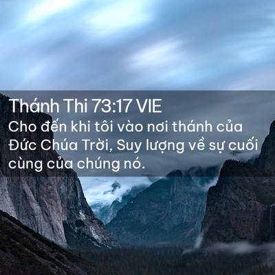 Picture 02 - Thánh Thi 73:17 VIE - Cho đến khi tôi vào nơi thánh của Đức - Bible Verse Picture
