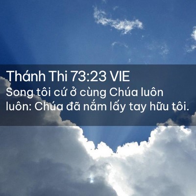 Picture 02 - Thánh Thi 73:23 VIE - Song tôi cứ ở cùng Chúa luôn luôn: Chúa - Bible Verse Picture