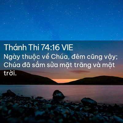 Picture 02 - Thánh Thi 74:16 VIE - Ngày thuộc về Chúa, đêm cũng vậy; - Bible Verse Picture