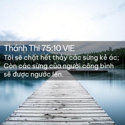 Picture 02 - Thánh Thi 75:10 VIE - Tôi sẽ chặt hết thảy các sừng kẻ - Bible Verse Picture