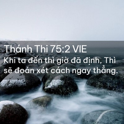 Picture 02 - Thánh Thi 75:2 VIE - Khi ta đến thì giờ đã định, Thì sẽ - Bible Verse Picture