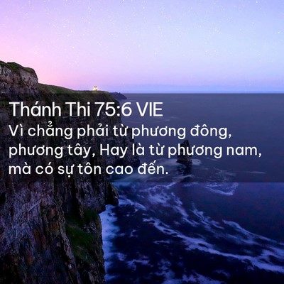 Picture 02 - Thánh Thi 75:6 VIE - Vì chẳng phải từ phương đông, phương - Bible Verse Picture