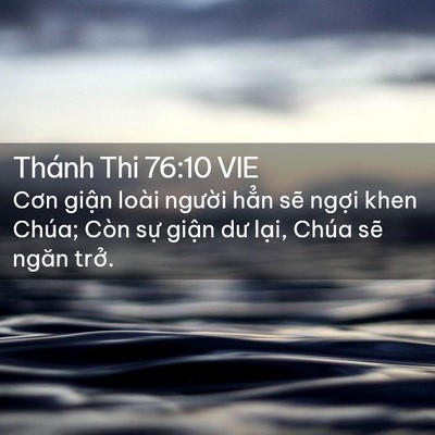 Picture 02 - Thánh Thi 76:10 VIE - Cơn giận loài người hẳn sẽ ngợi khen - Bible Verse Picture