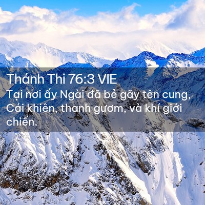 Picture 02 - Thánh Thi 76:3 VIE - Tại nơi ấy Ngài đã bẻ gãy tên cung, - Bible Verse Picture