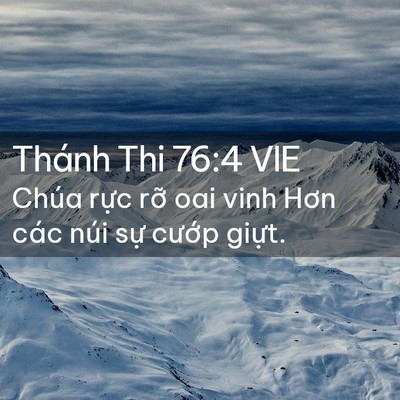 Picture 02 - Thánh Thi 76:4 VIE - Chúa rực rỡ oai vinh Hơn các núi sự - Bible Verse Picture