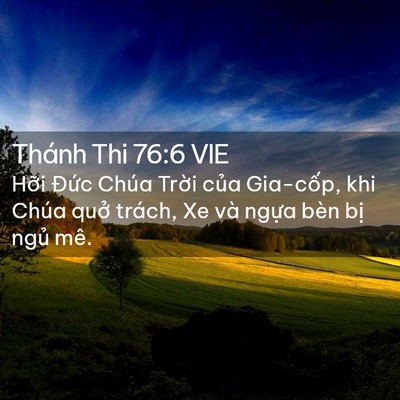 Picture 02 - Thánh Thi 76:6 VIE - Hỡi Đức Chúa Trời của Gia-cốp, khi - Bible Verse Picture