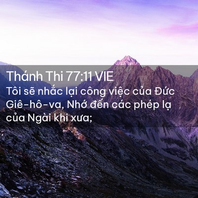Picture 02 - Thánh Thi 77:11 VIE - Tôi sẽ nhắc lại công việc của Đức - Bible Verse Picture